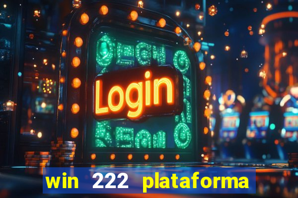 win 222 plataforma de jogos